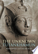 The unknown Tutankhamun / Marianne Eaton-Krauss.