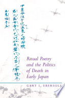 Ritual Poetry and the Politics of Death in Early Japan.