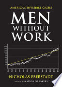 Men without work : America's invisible crisis /