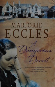 A dangerous deceit / by Marjorie Eccles.