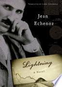 Lightning : a novel / Jean Echenoz ; translated from the French by Linda Coverdale.