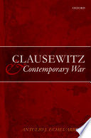 Clausewitz and contemporary war / Antulio J. Echevarria II.