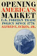 Opening America's market : U.S. foreign trade policy since 1776 /