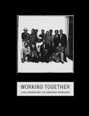 Working together : Louis Draper and the Kamoinge Workshop / Sarah L. Eckhardt ; preface by Deborah Willis ; with additional essays by Erina Duganne, Romi Crawford, John Edwin Mason, Bill Gaskins ; with contributions by Sharayah Cochran.