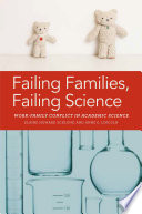 Failing families, failing science : work-family conflict in academic science /