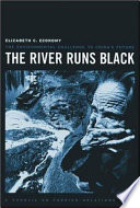 The river runs black : the environmental challenge to China's future / Elizabeth C. Economy.