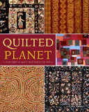 Quilted planet : a soucebook of quilts from around the world /