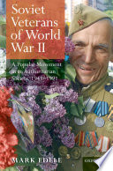 Soviet veterans of the Second World War : a popular movement in an authoritarian society 1941-1991 /