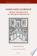 Scholastic Florence : moral psychology in the Quattrocento / Amos Edelheit.