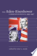 The Eden-Eisenhower correspondence, 1955-1957 / edited by Peter G. Boyle.