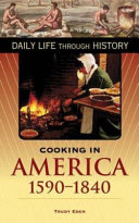 Cooking in America, 1590-1840 /