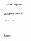 Guide to imagework : imagination-based research methods / Iain R. Edgar.