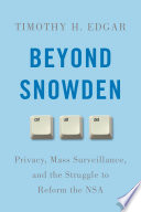 Beyond Snowden : privacy, mass surveillance, and the struggle to reform the NSA /