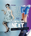 From jazz babies to generation next : the history of the American teenager /