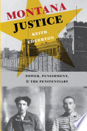 Montana justice : power, punishment, & the penitentiary /