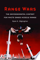 Range wars : the environmental contest for White Sands Missile Range / Ryan H. Edgington ; designed by N. Putens.