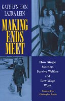 Making ends meet : how single mothers survive welfare and low-wage work / Kathryn Edin and Laura Lein.