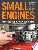 Small Engines and Outdoor Power Equipment, Updated 2nd Edition A Care and Repair Guide for: Lawn Mowers, Snowblowers and Small Gas-Powered Imple.