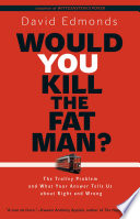 Would you kill the fat man? : the trolley problem and what your answer tells us about right and wrong /