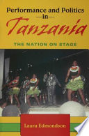 Performance and politics in Tanzania : the nation on stage /