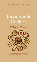 Biscuits and cookies : a global history / Anastasia Edwards.