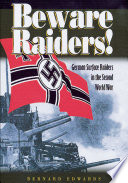 Beware raiders! : German surface raiders in the Second World War /