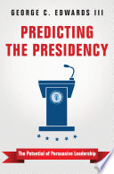 Predicting the presidency : the potential of persuasive leadership /