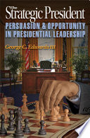 The strategic president : persuasion and opportunity in presidential leadership / George C. Edwards III.