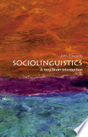 Sociolinguistics : a very short introduction / John Edwards.
