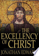 The excellency of Christ : a sermon /