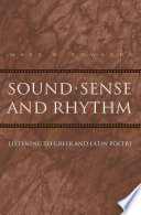 Sound, sense, and rhythm : listening to Greek and Latin poetry /