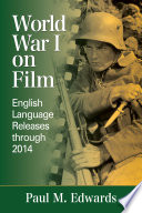 World War I on film : English language releases through 2014 / Paul M. Edwards.