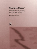 Changing places? : flexibility, lifelong learning, and a learning society /