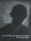 Cultures of masculinity / Tim Edwards.