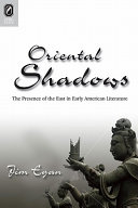 Oriental shadows : the presence of the East in early American literature / Jim Egan.