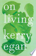 On living / Kerry Egan.