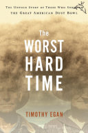 The worst hard time : the untold story of those who survived the great American dust bowl /