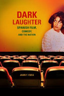 Dark laughter : Spanish film, comedy, and the nation / Juan F. Egea.