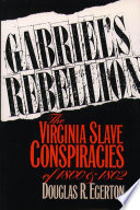 Gabriel's rebellion : the Virginia slave conspiracies of 1800 and 1802 /