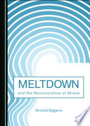 Meltdown and the neuroscience of stress /
