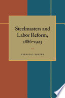 Steelmasters and labor reform, 1886-1923 /