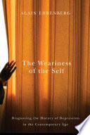 The weariness of the self : diagnosing the history of depression in the contemporary age /