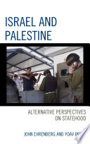 Israel and Palestine : alternative perspectives on statehood / John Ehrenberg and Yoav Peled.