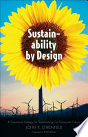 Sustainability by design a subversive strategy for transforming our consumer culture / John R. Ehrenfeld.