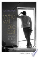 Who will die last : stories of life in Israel /