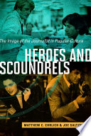 Heroes and scoundrels : the image of the journalist in popular culture /