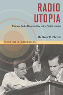 Radio utopia : postwar audio documentary in the public interest /