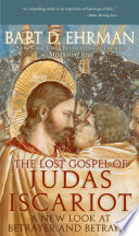 The lost Gospel of Judas Iscariot : a new look at betrayer and betrayed /