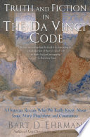 Truth and fiction in The Da Vinci code : a historian reveals what we really know about Jesus, Mary Magdalene, and Constantine /