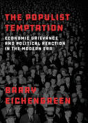 The populist temptation : economic grievance and political reaction in the modern era /